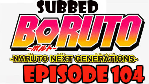 Boruto Episode 104 Subbed English Free Online
