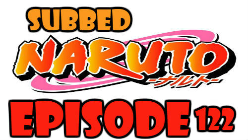 Naruto Episode 122 Subbed English Free Online