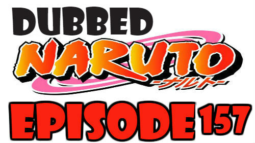 Naruto Episode 157 Dubbed English Free Online