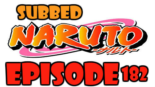 Naruto Episode 182 Subbed English Free Online