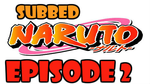 Naruto Episode 2 Subbed English Free Online