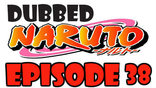 Naruto Episode 38 Dubbed English Free Online