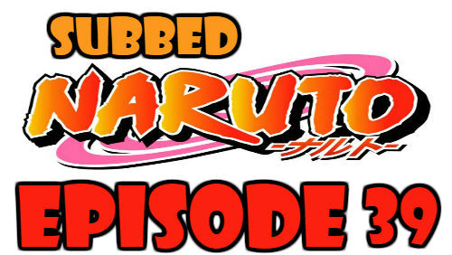 Naruto Episode 39 Subbed English Free Online