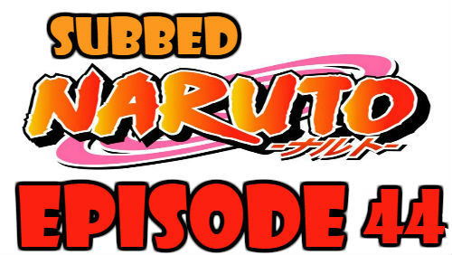 Naruto Episode 44 Subbed English Free Online