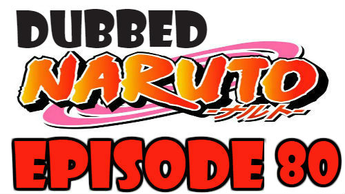 Naruto Episode 80 Dubbed English Free Online