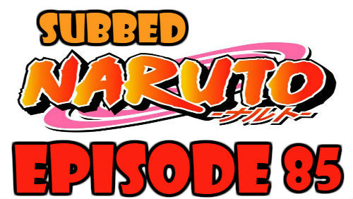 Naruto Episode 85 Subbed English Free Online