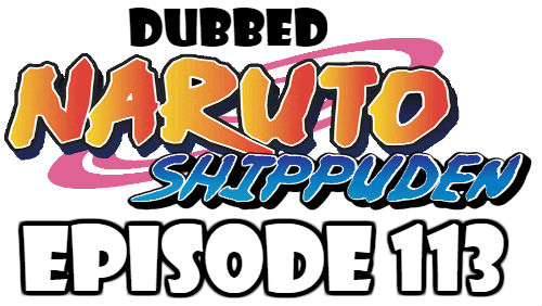 Naruto Shippuden Episode 113 Dubbed English Free Online