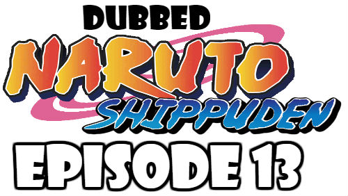 Naruto Shippuden Episode 13 Dubbed English Free Online