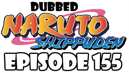 Naruto Shippuden Episode 155 Dubbed English Free Online