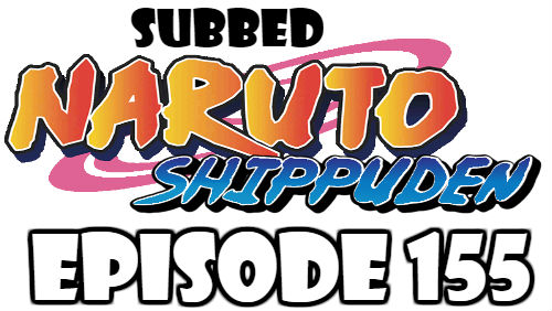 Naruto Shippuden Episode 155 Subbed English Free Online