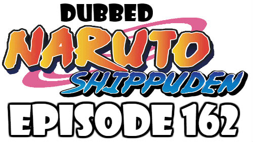Naruto Shippuden Episode 162 Dubbed English Free Online