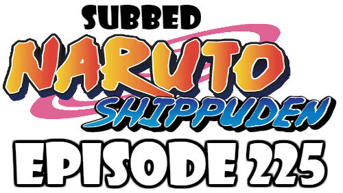 Naruto Shippuden Episode 225 Subbed English Free Online