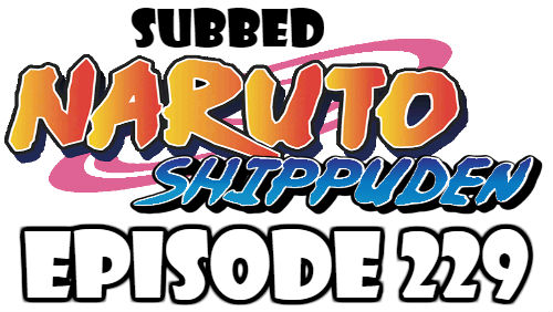 Naruto Shippuden Episode 229 Subbed English Free Online