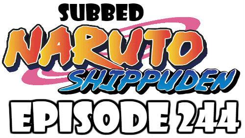 Naruto Shippuden Episode 244 Subbed English Free Online