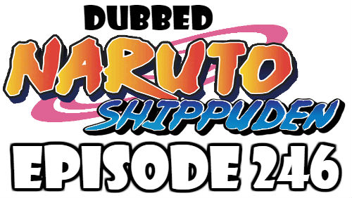 Naruto Shippuden Episode 246 Dubbed English Free Online