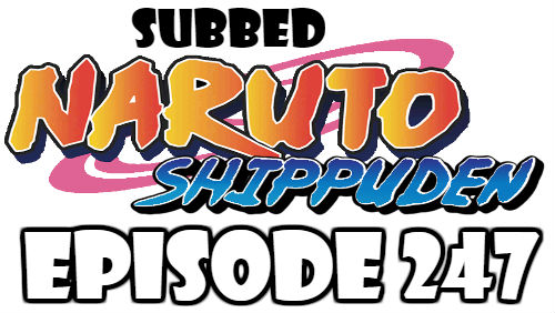 Naruto Shippuden Episode 247 Subbed English Free Online