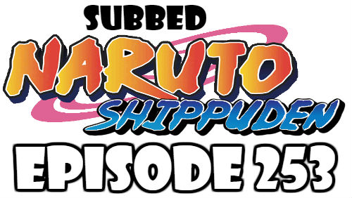 Naruto Shippuden Episode 253 Subbed English Free Online