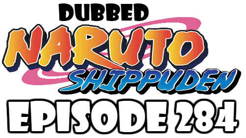 Naruto Shippuden Episode 284 Dubbed English Free Online