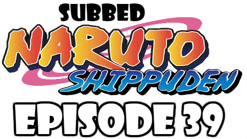 Naruto Shippuden Episode 39 Subbed English Free Online