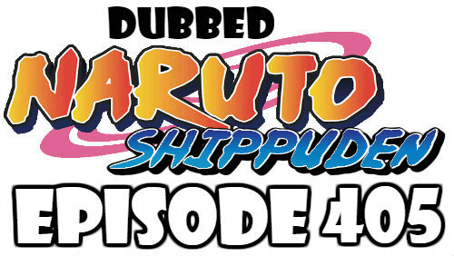 Naruto Shippuden Episode 405 Dubbed English Free Online