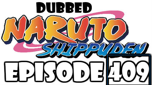 Naruto Shippuden Episode 409 Dubbed English Free Online
