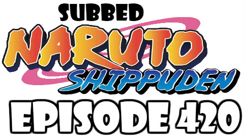 Naruto Shippuden Episode 420 Subbed English Free Online