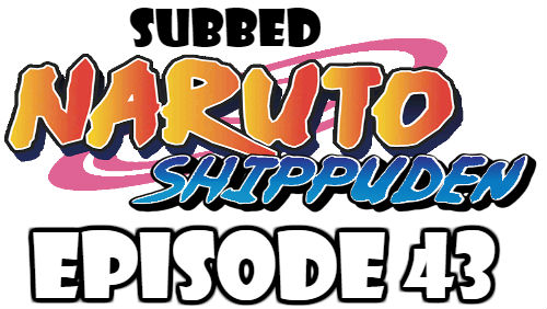 Naruto Shippuden Episode 43 Subbed English Free Online