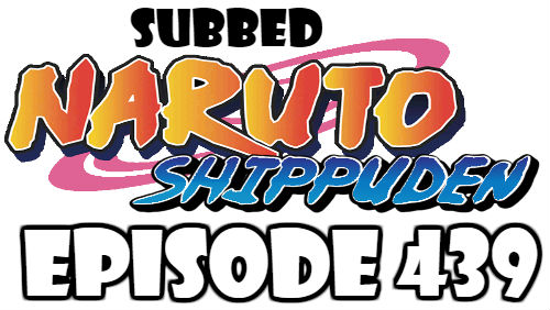 Naruto Shippuden Episode 439 Subbed English Free Online