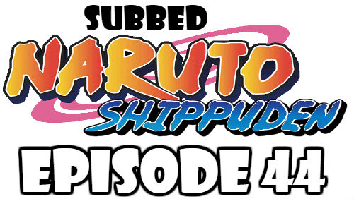 Naruto Shippuden Episode 44 Subbed English Free Online