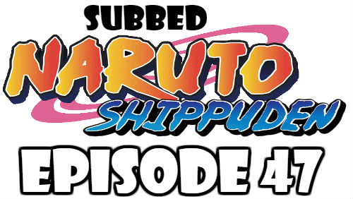 Naruto Shippuden Episode 47 Subbed English Free Online